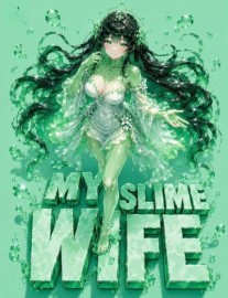 Read My Slime Wife: Training and Pampering Her Makes Me Stronger Online