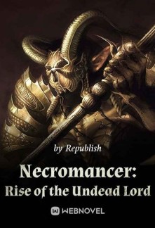 Read Necromancer: Rise of the Undead Lord Online