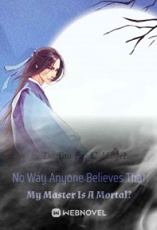 Read No Way Anyone Believes That My Master Is A Mortal? Online