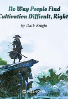 Read No Way People Find Cultivation Difficult, Right? Online