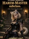 “Of course I picked the Harem-Master subclass. …Yeah. I know how that sounds.”