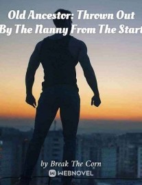 Read Old Ancestor: Thrown Out By The Nanny From The Start Online