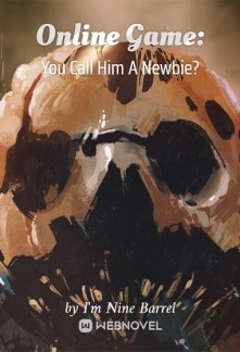 Read Online Game: You Call Him A Newbie? Online