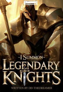 Read Others Summon Dragons, I Summon Legendary Knights Online