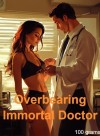 Overbearing Immortal Doctor