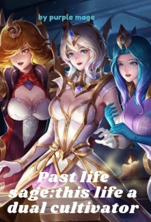 Read Past life sage: This life a dual cultivator Online