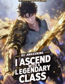 Read Re-Awakening: I Ascend with a Legendary class Online
