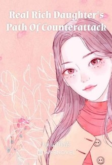 Read Real Rich Daughter's Path Of Counterattack Online