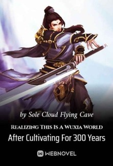 Read Realizing This Is A Wuxia World After Cultivating For 300 Years Online