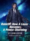 Rebirth: How a Loser Became a Prince Charming