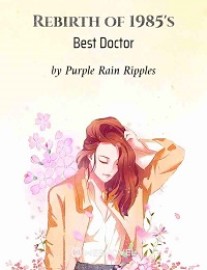 Read Rebirth of 1985’s Best Doctor Online