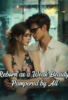 Read Reborn as a Weak Beauty Pampered by All Online