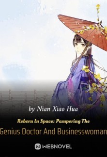 Read Reborn In Space: Pampering The Genius Doctor And Businesswoman Online