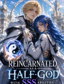 Read Reincarnated as a Half-God with SSS Abilities Online