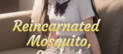 Reincarnated as a Mosquito, I Sucked the Reborn Empress to Tears
