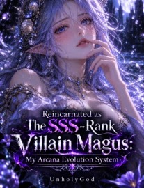 Read Reincarnated as The SSS-Rank Villain Magus: My Arcana Evolution System Online