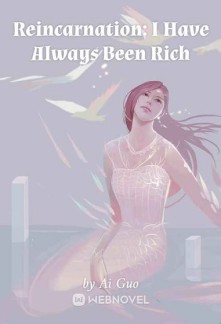 Read Reincarnation: I Have Always Been Rich Online