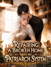Read Repairing A Broken Home With My Patriarch System Online