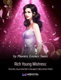 Read Rich Young Mistress: Young Master Xie’s Dearest Beloved Wife Online