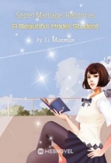 Read Secret Marriage: Reborn as A Beautiful Model Student Online