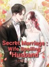 Secret Marriage : Wife Spoiling Husband