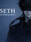 SETH: The Blind Architect