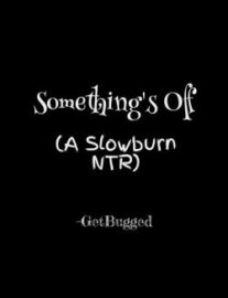 Read Something’s Off (A Slowburn NTR) Online