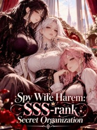 Spy Wife Harem: SSS-rank Secret Organization