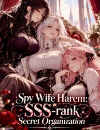 Read Spy Wife Harem: SSS-rank Secret Organization Online
