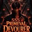 SSS Primeval Devourer: Every Path I Devour Becomes Mine