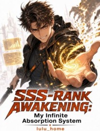 Read SSS-Rank Awakening: My Infinite Absorption System Online