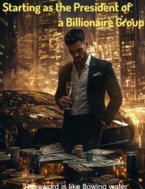 Read Starting as the President of a Billionaire Group Online