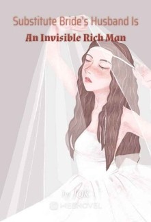 Read Substitute Bride's Husband Is An Invisible Rich Man Online