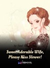 Sweet Adorable Wife, Please Kiss Slower!
