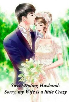 Read Sweet Doting Husband: Sorry, my Wife is a little Crazy Online