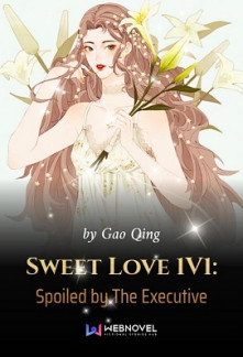 Read Sweet Love 1V1: Spoiled by The Executive Online