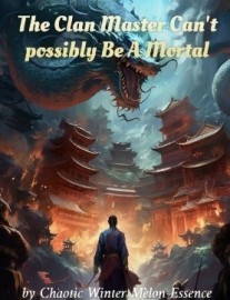 Read The Clan Master Can't possibly Be A Mortal Online