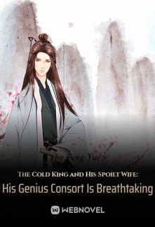 Read The Cold King and His Spoilt Wife: His Genius Consort Is Breathtaking Online