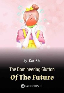 Read The Domineering Glutton Of The Future Online