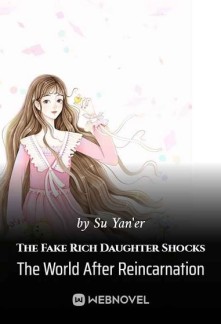 Read The Fake Rich Daughter Shocks The World After Reincarnation Online