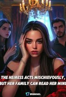 Read The Heiress Acts Mischievously, But Her Family Can Read Her Mind Online