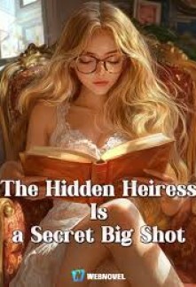 Read The Hidden Heiress Is a Secret Big Shot Online