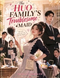 Read The Huo Family's Troublesome Maid Online