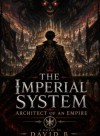 The Imperial System: Architect of an Empire