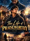 The Life of PRAISEWORTHY