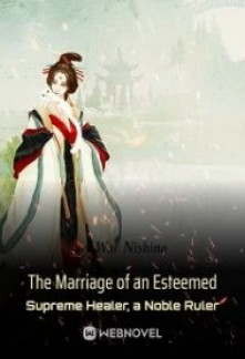 Read The Marriage of an Esteemed Supreme Healer, a Noble Ruler Online
