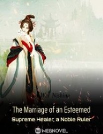 Read The Marriage of an Esteemed Supreme Healer, a Noble Ruler Online