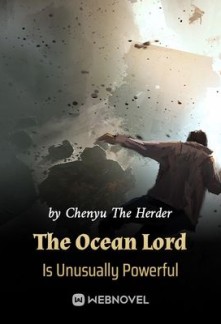 Read The Ocean Lord Is Unusually Powerful Online
