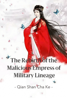 Read The Rebirth of the Malicious Empress of Military Lineage Online