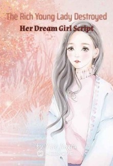 Read The Rich Young Lady Destroyed Her Dream Girl Script Online